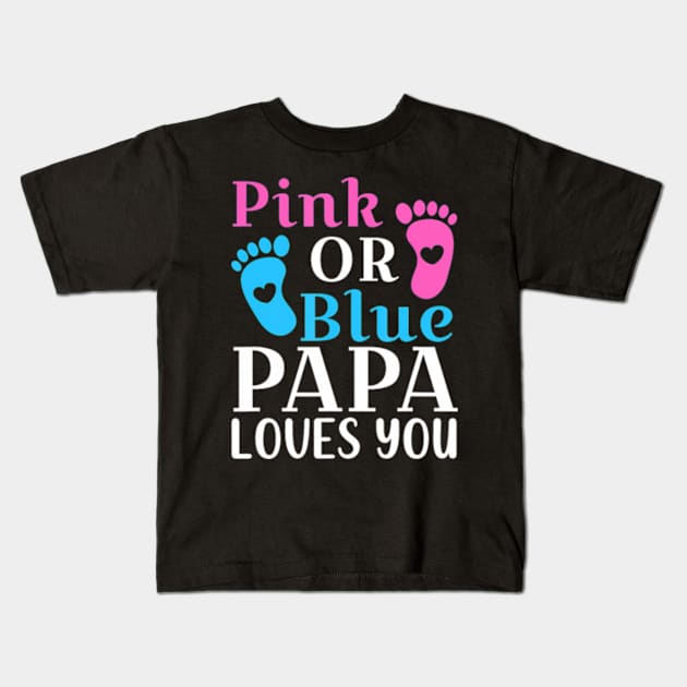 Pink or Blue Papa Loves You Cute Gender Reveal Father Kids T-Shirt by Eduardo